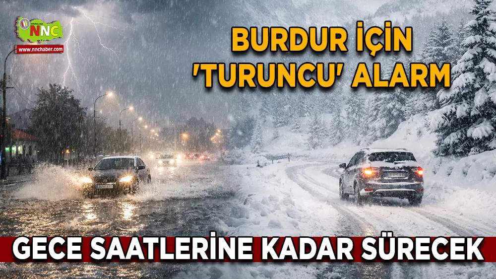 Burdur için 'Turuncu' alarm Gece saatlerine kadar sürecek