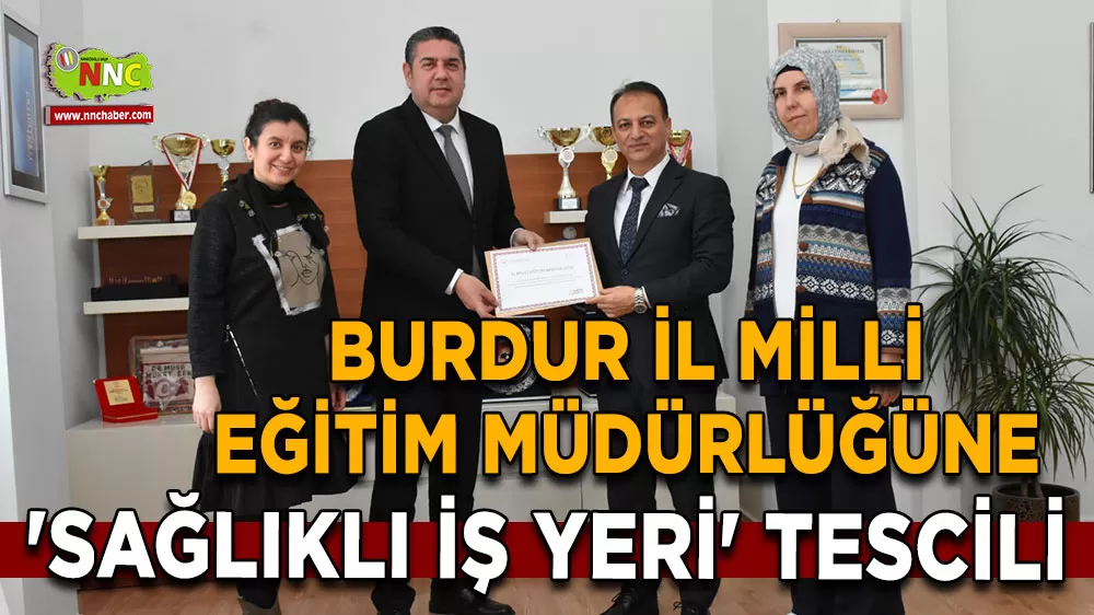 Burdur İl Milli Eğitim Müdürlüğüne 'Sağlıklı İş Yeri' tescili