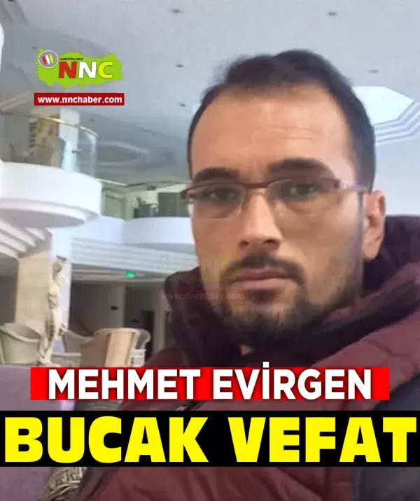 Burdur ili Bucak ilçesi Mehmet Evirgen hayatını kaybetmiştir