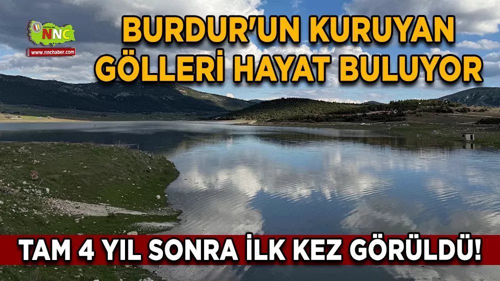 Burdur'un kuruyan gölleri hayat buluyor Tam 4 yıl sonra ilk kez görüldü!