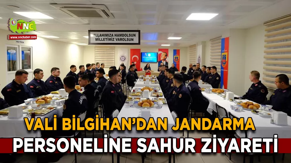 Burdur Valisi Bilgihan’dan jandarma personeline sahur ziyareti