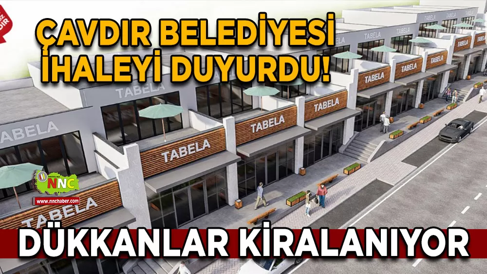 Çavdır Belediyesi ihaleyi duyurdu! Dükkanlar kiralanıyor