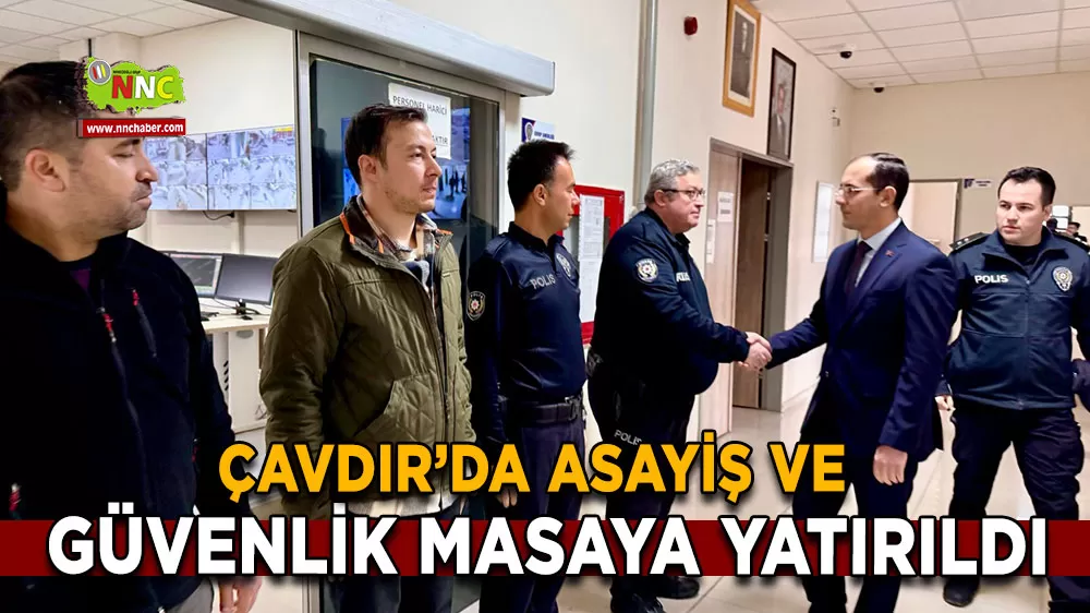 Çavdır’da asayiş ve güvenlik masaya yatırıldı