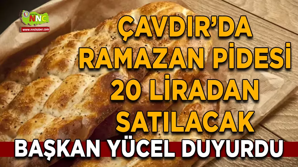 Çavdır’da Ramazan pidesi 20 liradan satılacak Başkan Yücel duyurdu