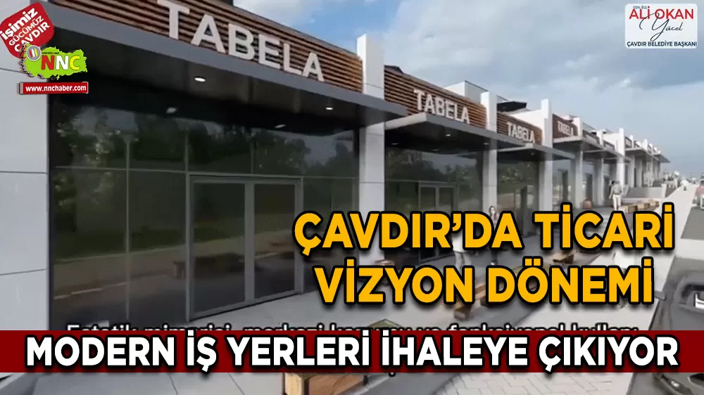 Çavdır’da ticari vizyon dönemi Modern iş yerleri ihaleye çıkıyor