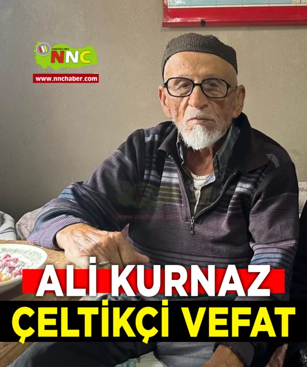 Çeltikçi Vefat Ali Kurnaz
