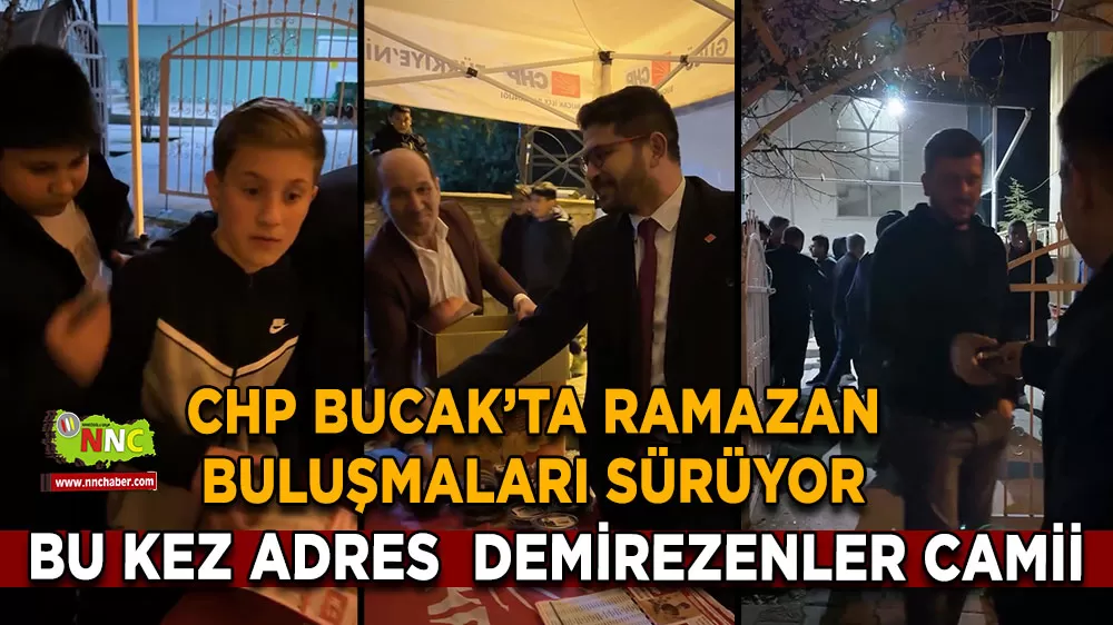 CHP Bucak’ta Ramazan buluşmaları sürüyor Bu kez adres Fatih Mahallesi
