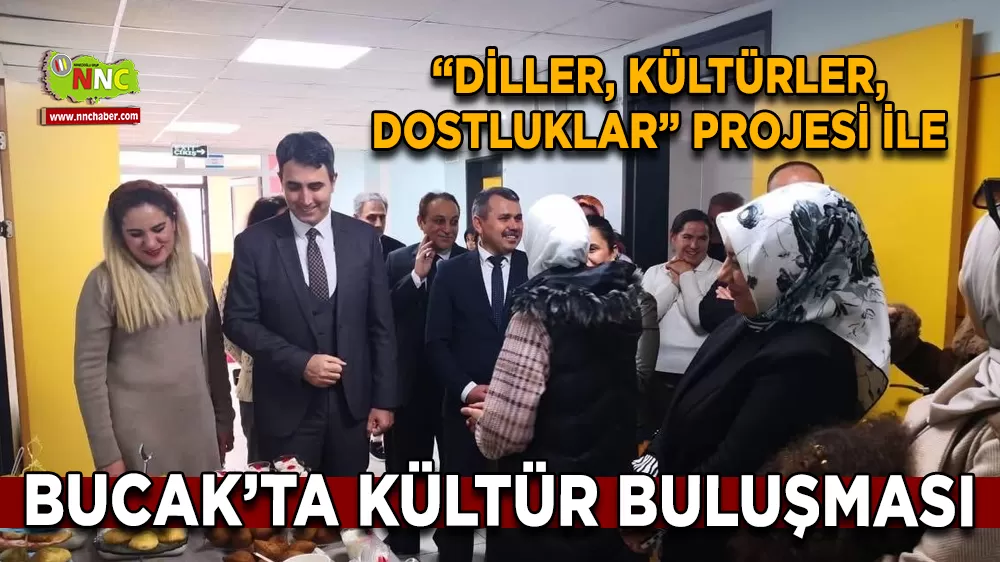"Diller, Kültürler, Dostluklar” projesi ile Bucak’ta kültür buluşması