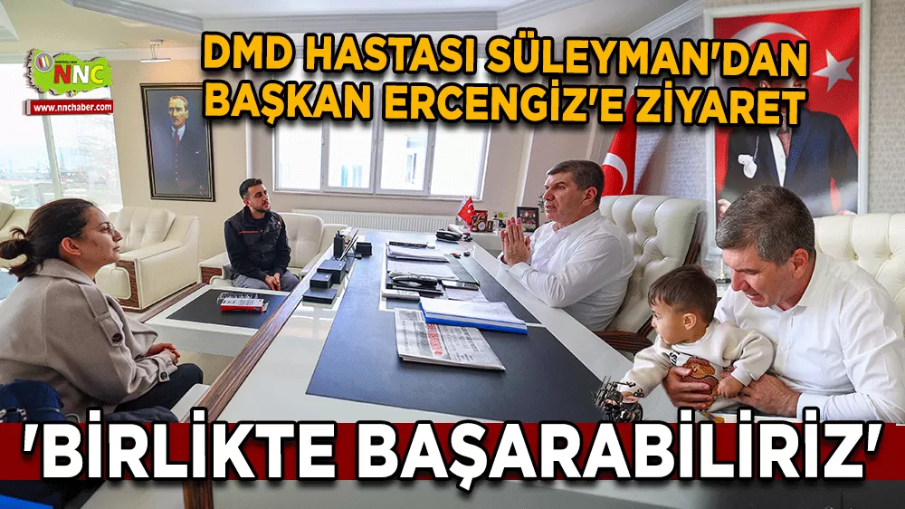 DMD Hastası Süleyman'dan Başkan Ercengiz'e ziyaret 'Birlikte Başarabiliriz'