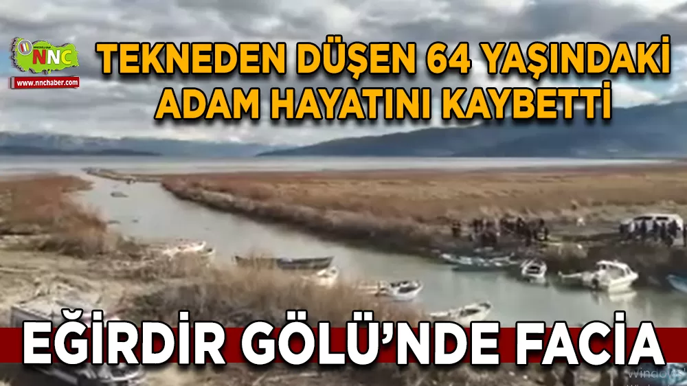 Eğirdir Gölü’nde faci̇a Tekneden düşen 64 yaşındaki adam hayatını kaybetti