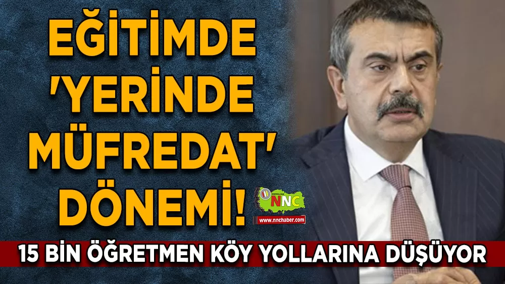 Eğitimde 'Yerinde Müfredat' dönemi! 15 bin öğretmen köy yollarına düşüyor