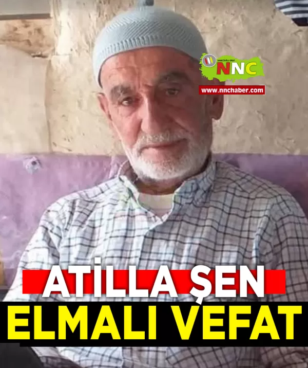 Elmalı Vefat Atilla Şen