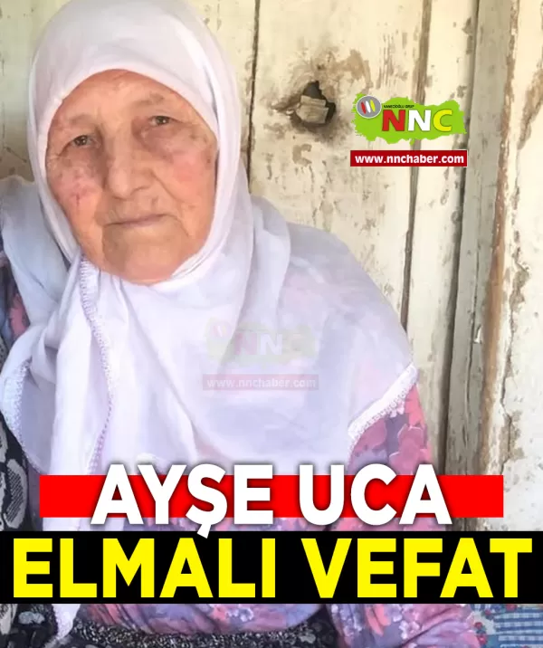 Elmalı Vefat Ayşe Uca
