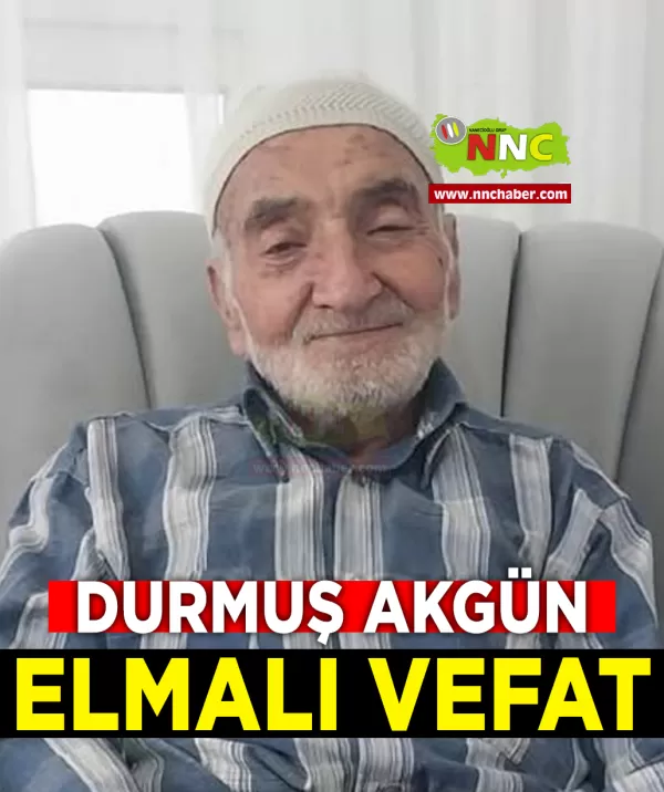 Elmalı Vefat Durmuş Akgün
