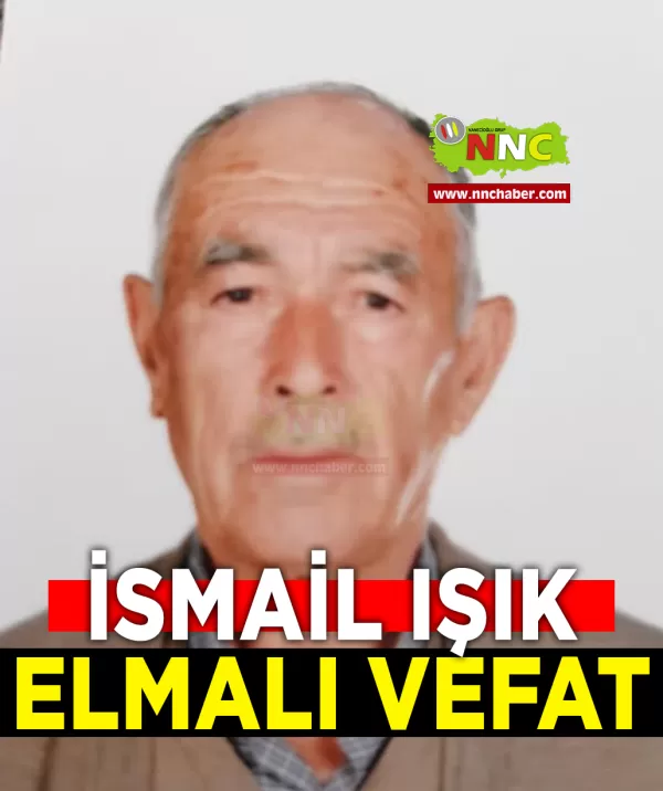 Elmalı Vefat İsmail Işık