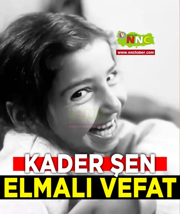 Elmalı Vefat Kader Şen