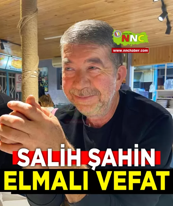 Elmalı Vefat Salih Şahin 
