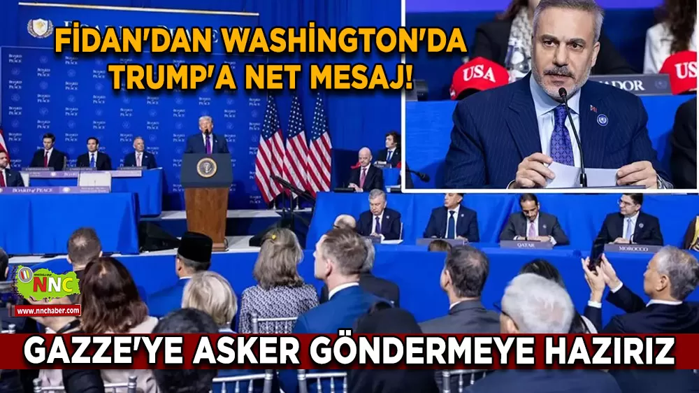 Fidan'dan Washington'da Trump'a net mesaj! Gazze'ye asker göndermeye hazırız