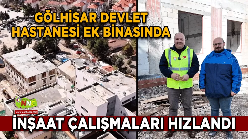 Gölhisar Devlet Hastanesi ek binasında inşaat çalışmaları hızlandı