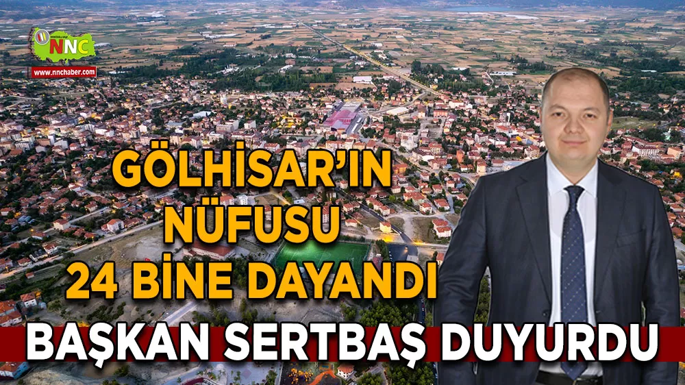 Gölhisar’ın nüfusu 24 bine dayandı Başkan Sertbaş duyurdu
