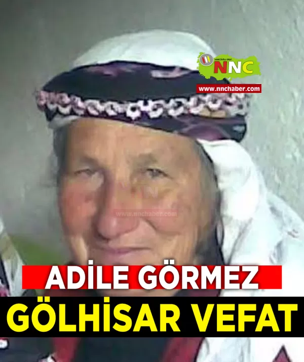 Gölhisar Vefat Adile Görmez