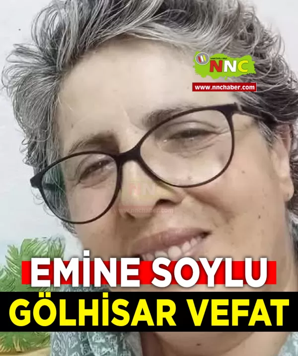 Gölhisar Vefat Emine Soylu 