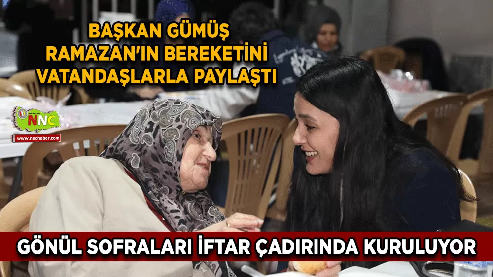 Gönül sofraları iftar çadırında kuruluyor Başkan Gümüş Ramazan'ın bereketini vatandaşlarla paylaştı