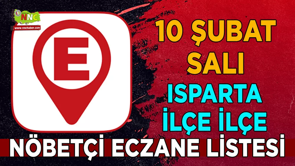 Isparta'da bugün hangi eczaneler nöbetçi İşte 10 Şubat 2026 nöbetçi eczaneleri