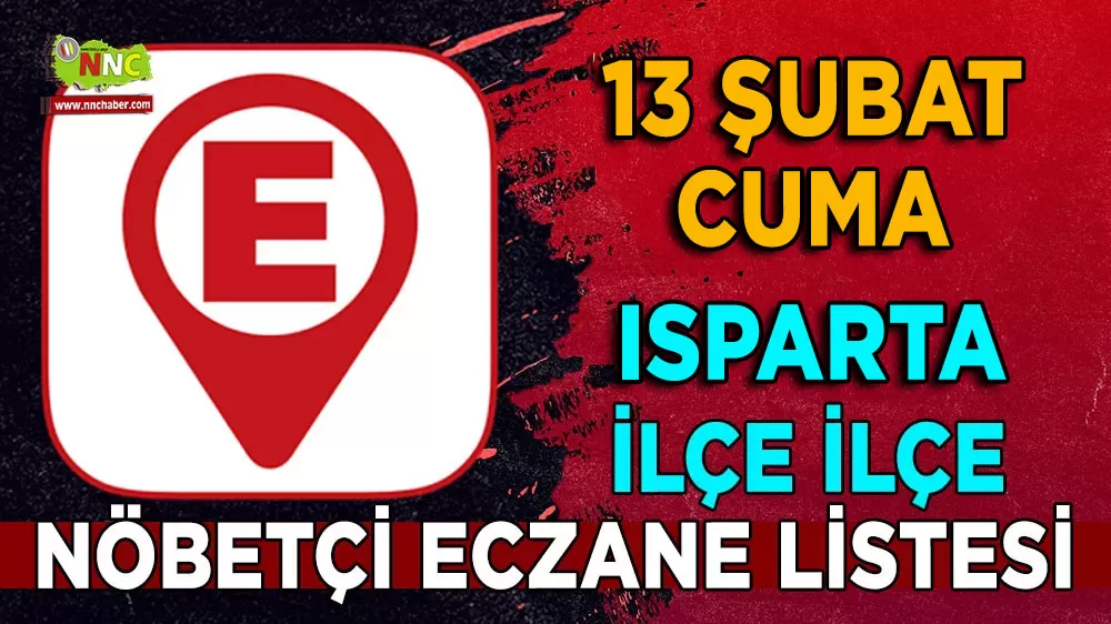 Isparta'da bugün hangi eczaneler nöbetçi İşte 13 Şubat 2026 nöbetçi eczaneleri