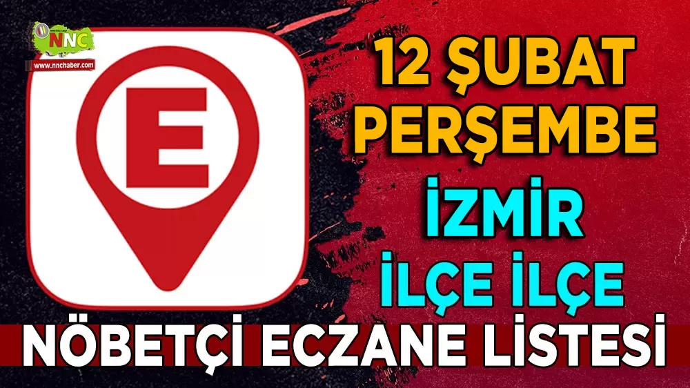 İzmir ve ilçelerinde bugünün nöbetçi eczaneleri İşte 12 Şubat 2026 nöbetçi olan eczaneler