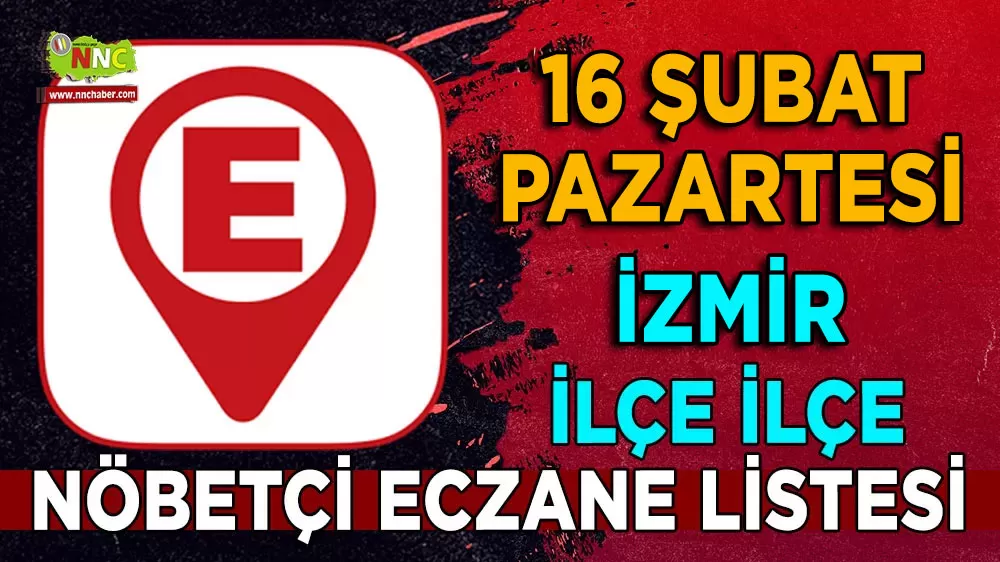 İzmir ve ilçelerinde bugünün nöbetçi eczaneleri İşte 16 Şubat 2026 nöbetçi olan eczaneler