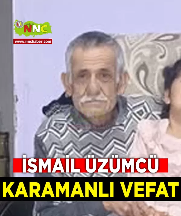 Karamanlı Vefat İsmail Üzümcü