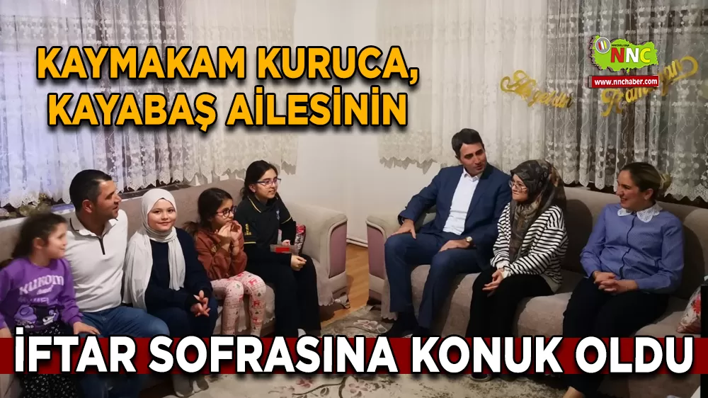 Kaymakam Kuruca, Kayabaş ailesinin iftar sofrasına konuk oldu