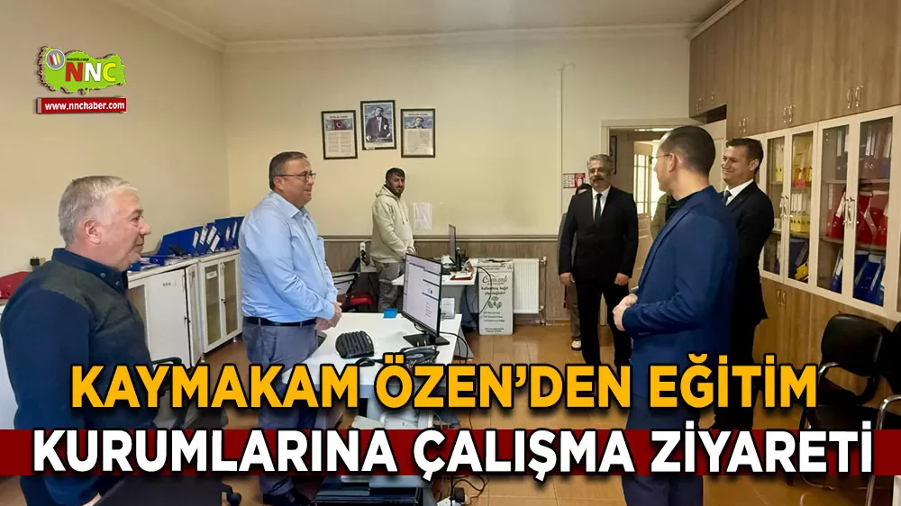 Kaymakam Özen’den eğitim kurumlarına çalışma ziyareti