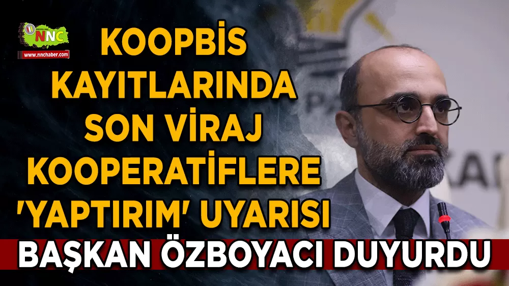 KOOPBİS kayıtlarında son viraj Burdur’daki kooperatiflere 'Yaptırım' uyarısı