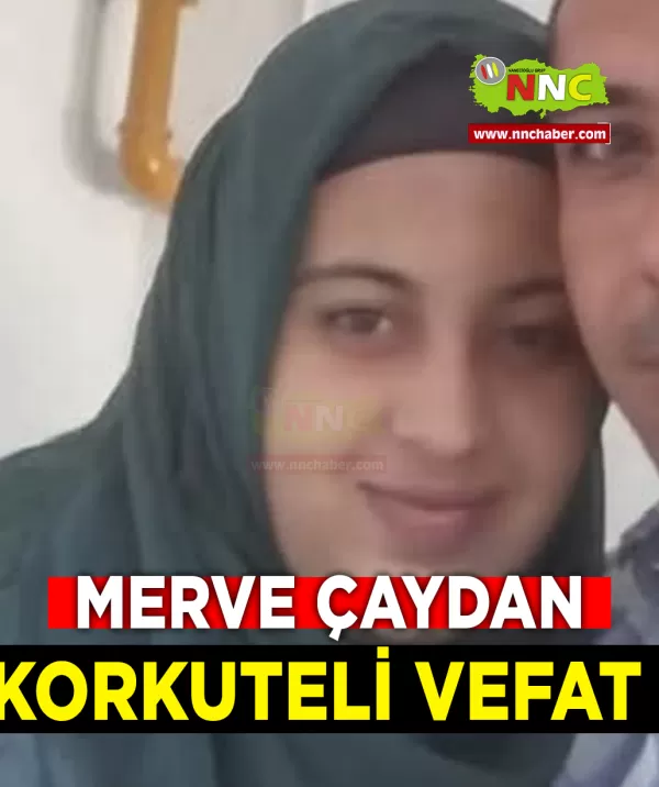 Korkuteli Vefat Merve Çaydan