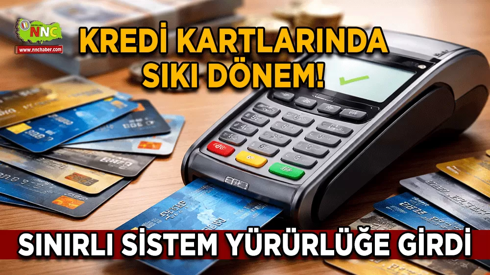 Kredi kartlarında sıkı dönem! Sınırlı sistem yürürlüğe girdi