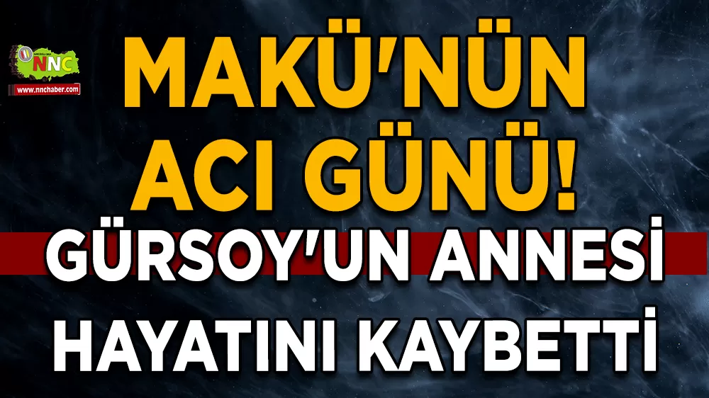 MAKÜ'nün acı günü! Gürsoy'un annesi hayatını kaybetti
