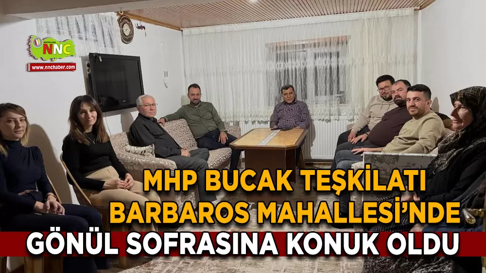 MHP Bucak Teşkilatı Barbaros Mahallesi’nde gönül sofrasına konuk oldu