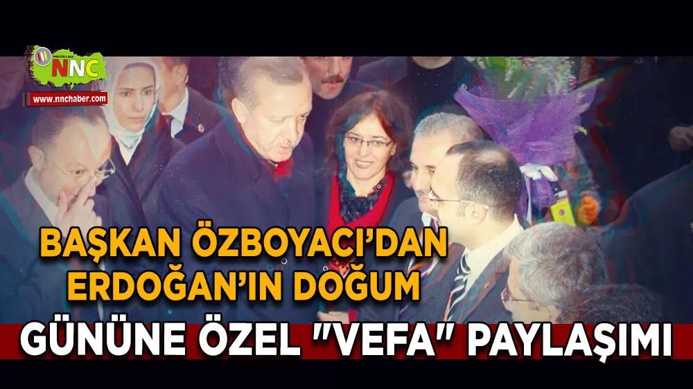 Özboyacı’dan Erdoğan’ın yeni yaşına arşivli kutlama
