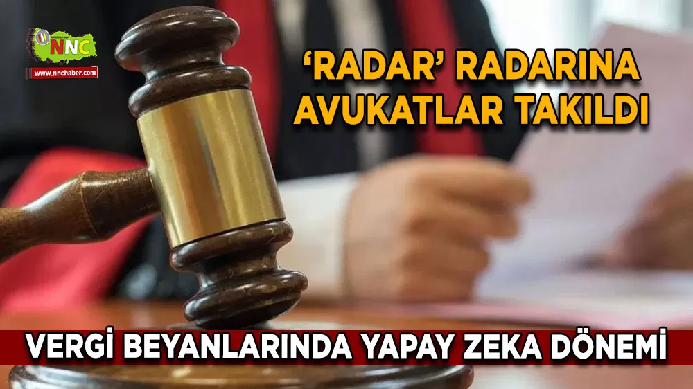 RADAR radarına avukatlar takıldı Vergi beyanlarında yapay zeka dönemi