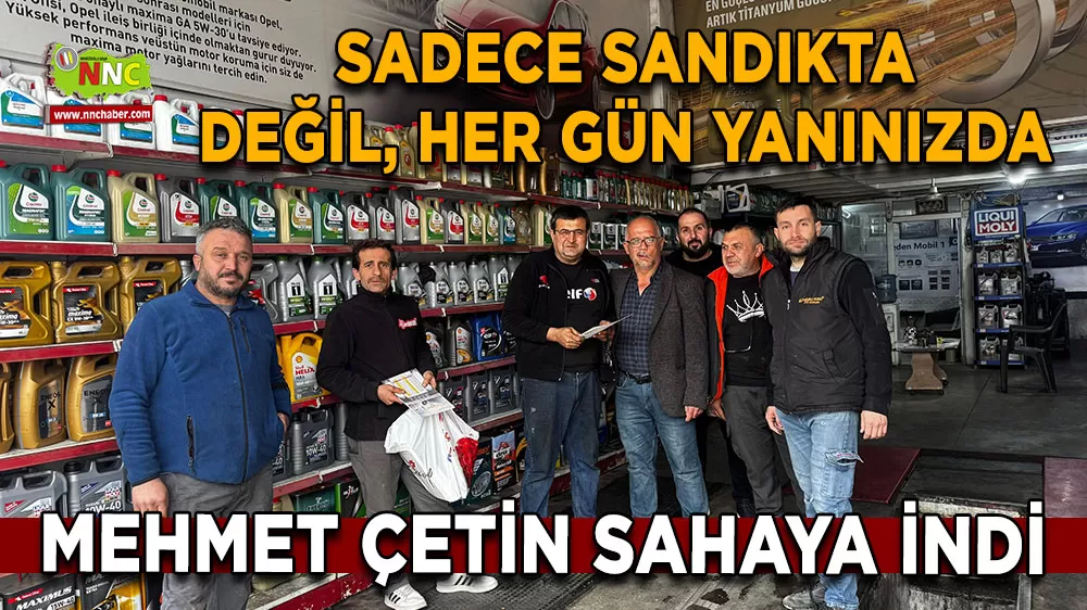 Sadece sandıkta değil, her gün yanınızda Mehmet Çetin sahaya indi