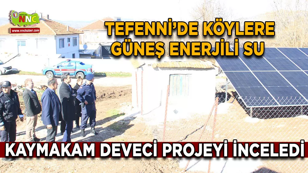 Tefenni’de köylere güneş enerjili su Kaymakam Deveci projeyi inceledi