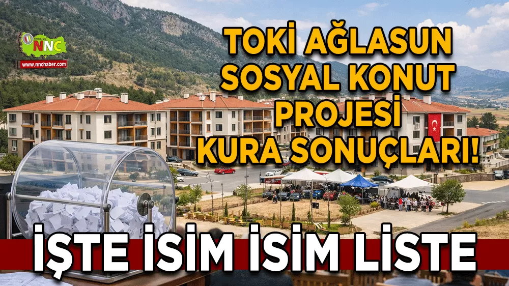 TOKİ Ağlasun sosyal konut projesi kura sonuçları! İşte isim isim liste