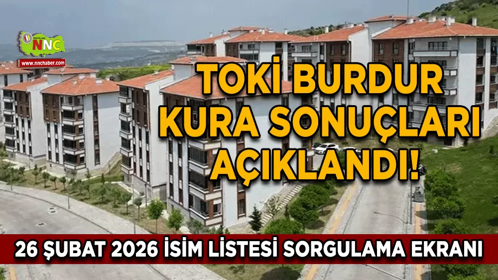 TOKİ Burdur kura sonuçları açıklandı! 26 Şubat 2026 isim listesi sorgulama ekranı