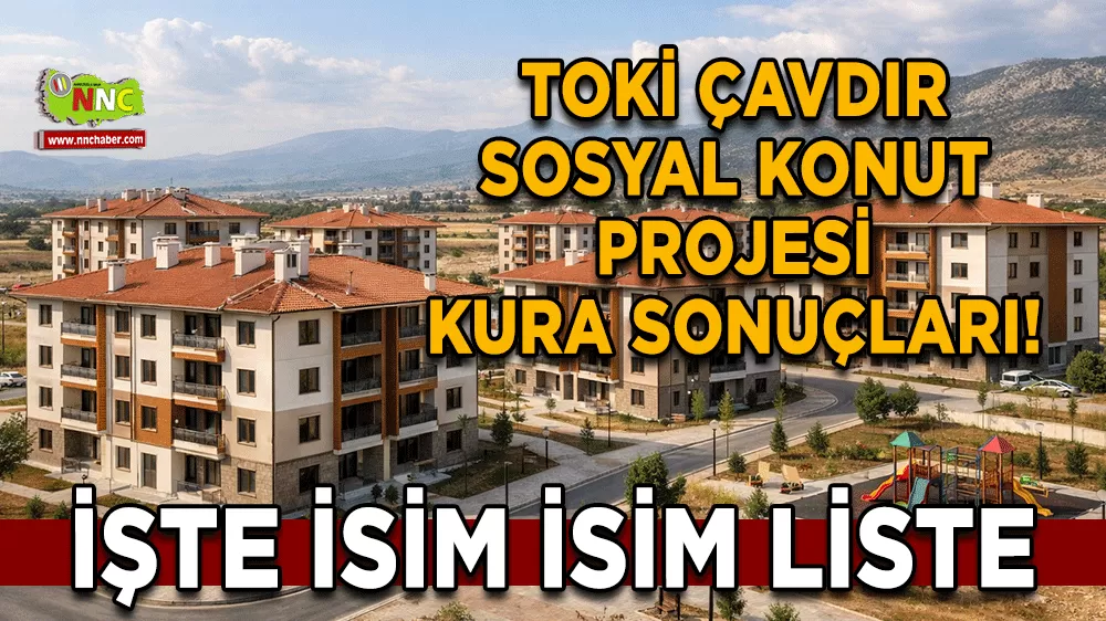 TOKİ Çavdır sosyal konut projesi kura sonuçları! İşte isim isim liste