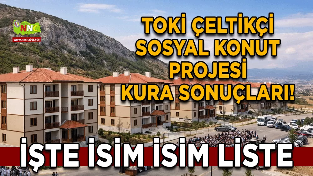 TOKİ Çeltikçi sosyal konut projesi kura sonuçları! İşte isim isim liste