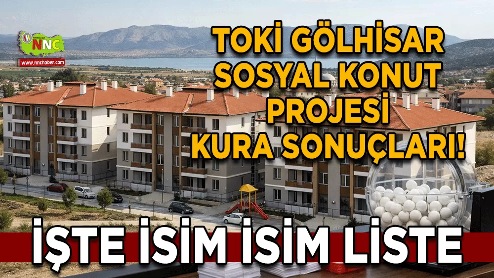 TOKİ Gölhisar sosyal konut projesi kura sonuçları! İşte isim isim liste