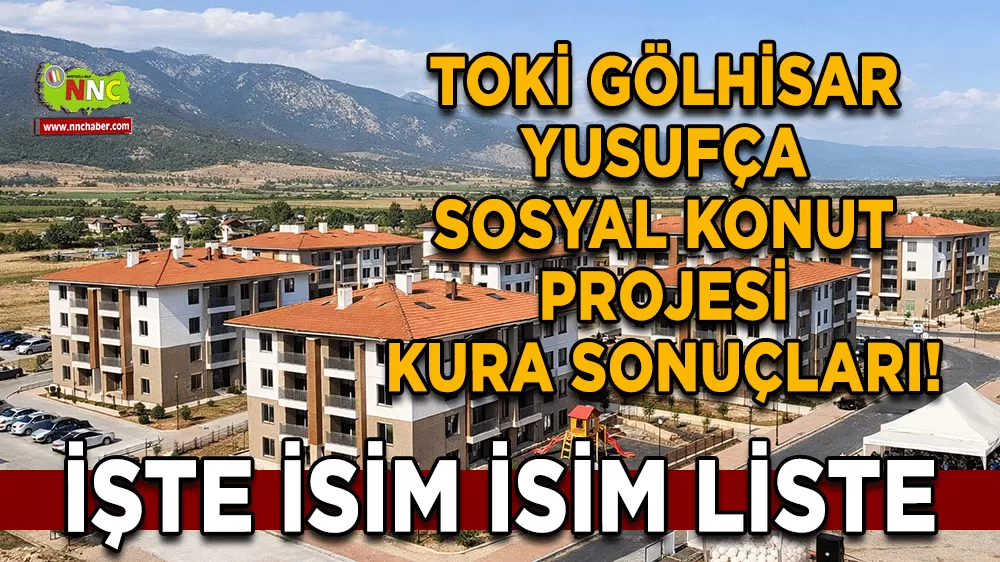 TOKİ Gölhisar Yusufça sosyal konut projesi kura sonuçları! İşte isim isim liste