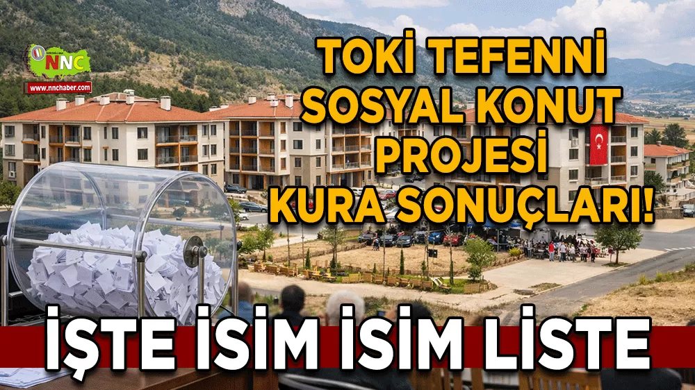 TOKİ Tefenni sosyal konut projesi kura sonuçları! İşte isim isim list